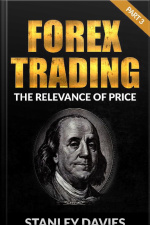Forex Trading 3: Part 3: The Relevance Of Price