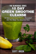 10 Day Green Smoothie Cleanse : 50 New Sleep Helper Recipes Revealed! Get The Sleep You Deserved Now
