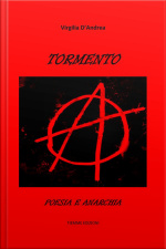 Tormento. Poesia E Anarchia