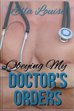 Obeying My Doctors Orders: Book 2 Of hot For Dr. Kent