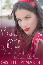 Being Bad: 3 Erotic Stories Of Hot Sex In Public Places