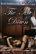 Tie Me Down: Book 6 Of wolf Submission