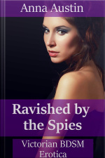 Ravished By The Spies: Victorian Bdsm Erotica