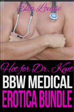 Hot For Dr. Kent: Bbw Medical Bdsm Erotica Bundle