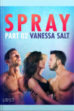 Spray, Part 2 - Erotic Short Story