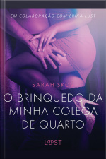 O Brinquedo Da Minha Colega De Quarto - Conto Erótico