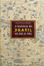 A História Do Brasil Pelas Ruas De Paris