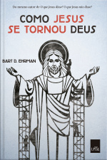 Como Jesus Se Tornou Deus
