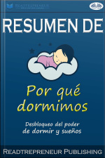Resumen De Por Qué Dormimos: Desbloqueo Del Poder De Dormir Y Sueños Por Matthew Walker