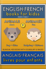 9 - More Animals | Plus Animaux - English French Books For Kids (anglais Français Livres Pour Enfants): Bilingual Book To Learn French To English Words (livre Bilingue Pour Apprendre Anglais De Base)