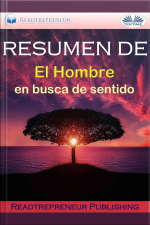 Resumen De ”el Hombre En Busca De Sentido”