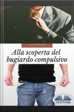 Mitomanía. Alla Scoperta Del Bugiardo Compulsivo