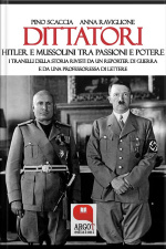 Dittatori. Hitler E Mussolini Tra Passioni E Potere