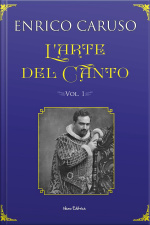 Larte Del Canto: I Segreti Del Grande Tenore Enrico Caruso