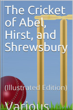 The Cricket Of Abel, Hirst, And Shrewsbury