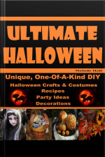 Ultimate Halloween: Do-it-yourself Unique Halloween Crafts, Halloween Costumes, Halloween Dog Costumes,  Halloween Makeup