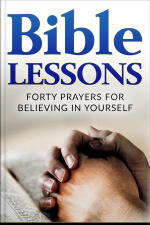 Bible Lessons: Forty Prayers For Believing In Yourself
