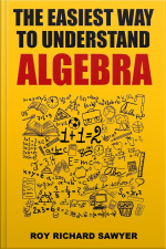The Easiest Way To Understand Algebra: Algebra Equations With Answers And Solutions