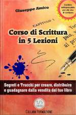 5 Lezioni Per Imparare A Scrivere - Segreti E Trucchi Per Creare, Distribuire E Guadagnare Dalla Vendita Del Tuo Libro