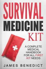 Survival Medicine Kit: A Complete Medical Handbook For All First Kit Needs