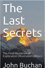 The Last Secrets / The Final Mysteries Of Exploration: (illustrated Edition)