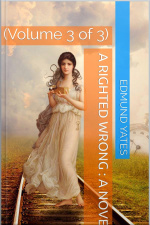 A Righted Wrong, Volume 3 (of 3) / A Novel.