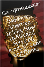 Modern American Drinks / How To Mix And Serve All Kinds Of Cups And Drinks