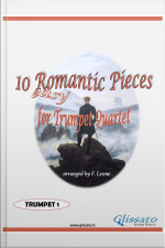 10 (easy) Romantic Pieces For Trumpet Quartet (trumpet 1): For Beginners