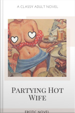 Partying Hot Wife: Erotic Novel