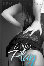 Wifes Play: Erotic Novel
