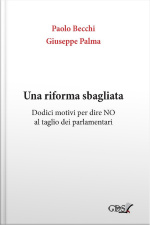 Una Riforma Sbagliata. Dodici Motivi Per Dire No Al Taglio Dei Parlamentari