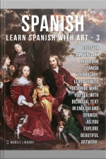 3- Spanish - Learn Spanish With Art: Learn How To Describe What You See, With Bilingual Text In English And Spanish, As You Explore Beautiful Artwork