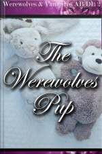 The Werewolves Pup: Book 2 Of werewolves  Vampires Ab/dl