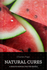 Natural Cures: A Health Manual For The People