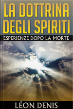 La Dottrina Degli Spiriti - Esperienze Dopo La Morte