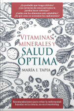 Vitaminas, Minerales Y Salud Óptima: Recomendaciones Para Evitar La Enfermedad Basadas En La Ciencia, No En El Marketing