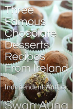 Three Famous Chocolate Desserts Recipes From Ireland: Independent Author