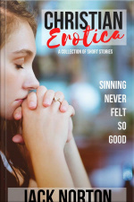 Christian Erotica: A Collection Of Short Stories