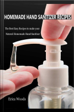 Homemade Hand Sanitizer Recipes: The Best Easy Recipes To Make Your Natural Homemade Hand Sanitizer