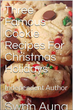 Three Famous Cookie Recipes For Christmas Holidays: Independent Author