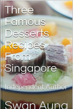 Three Famous Desserts Recipes From Singapore: Independent Author