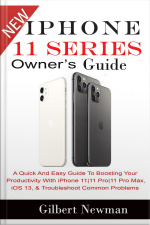 Iphone 11 Series Owner’s Guide: A Quick And Easy Guide To Boosting Your Productivity With Iphone 11|11 Pro|11 Pro Max, Ios 13  Troubleshoot Common Problems