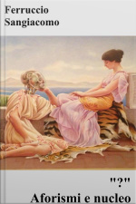 ? Aforismi E Nucleo: Aforismi E Nucleo Di Ferruccio Sangiacomo