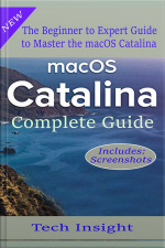 Macos Catalina Complete Guide: The Beginner To Expert Guide To Master The Macos Catalina