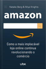 Amazon: Como a mais implacável loja online continua revolucionando o comércio