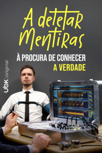 A Detetar Mentiras -  À procura de conhecer a verdade 