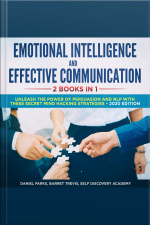 Emotional Intelligence And Effective Communication 2 Books In 1: Unleash The Power Of Persuasion And Nlp With These Secret Mind Hacking Strategies