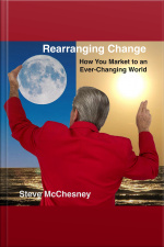 Rearranging Change: How You Market To An Ever-changing World
