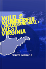 Wild  Wonderful (and Paranormal) West Virginia