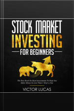 Stock Market Investing For Beginners: The Best Book On Stock Investments To Help You Make Money In Less Than 1 Hour A Day
